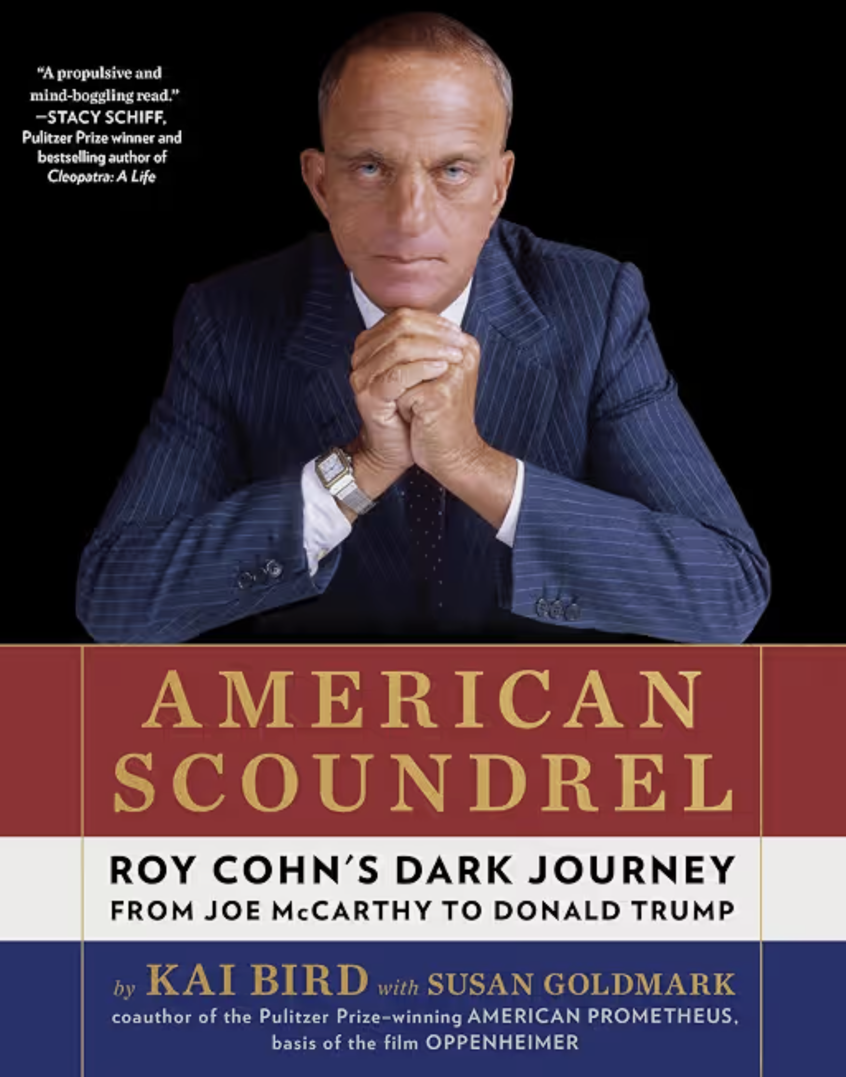 Posted 2026 9.1 Sept 1 American Scoundrel by by Kai Bird with Susan Goldmark 2 American Scoundrel Roy Cohn's Dark Journey from Joe McCarthy to Donald Trump by Kai Bird with Susan Goldmark